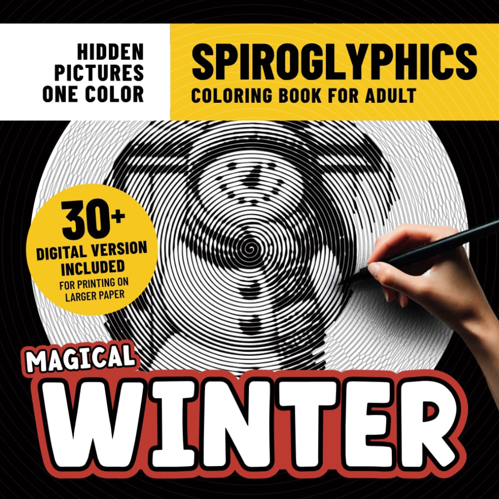 Spiroglyphics Coloring Book Magical Winter: Calm and Cozy Coloring Pages With Hidden Pictures for Adults Stress Relief & Relaxation With Just One Color
