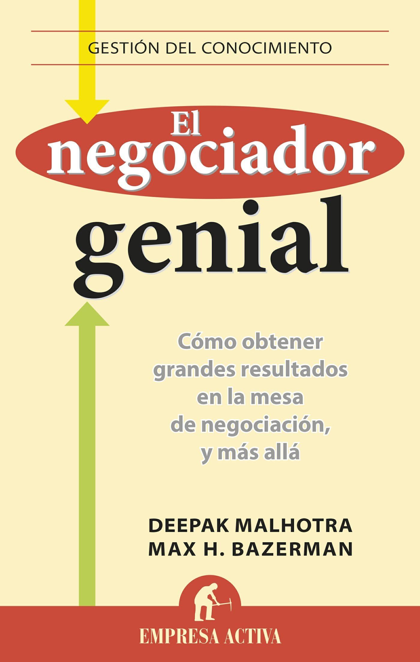 El negociador genial: Cómo obtener grandes resultados en la mesa de negociación, y más allá. (Gestión del conocimiento) (Spanish Edition)
