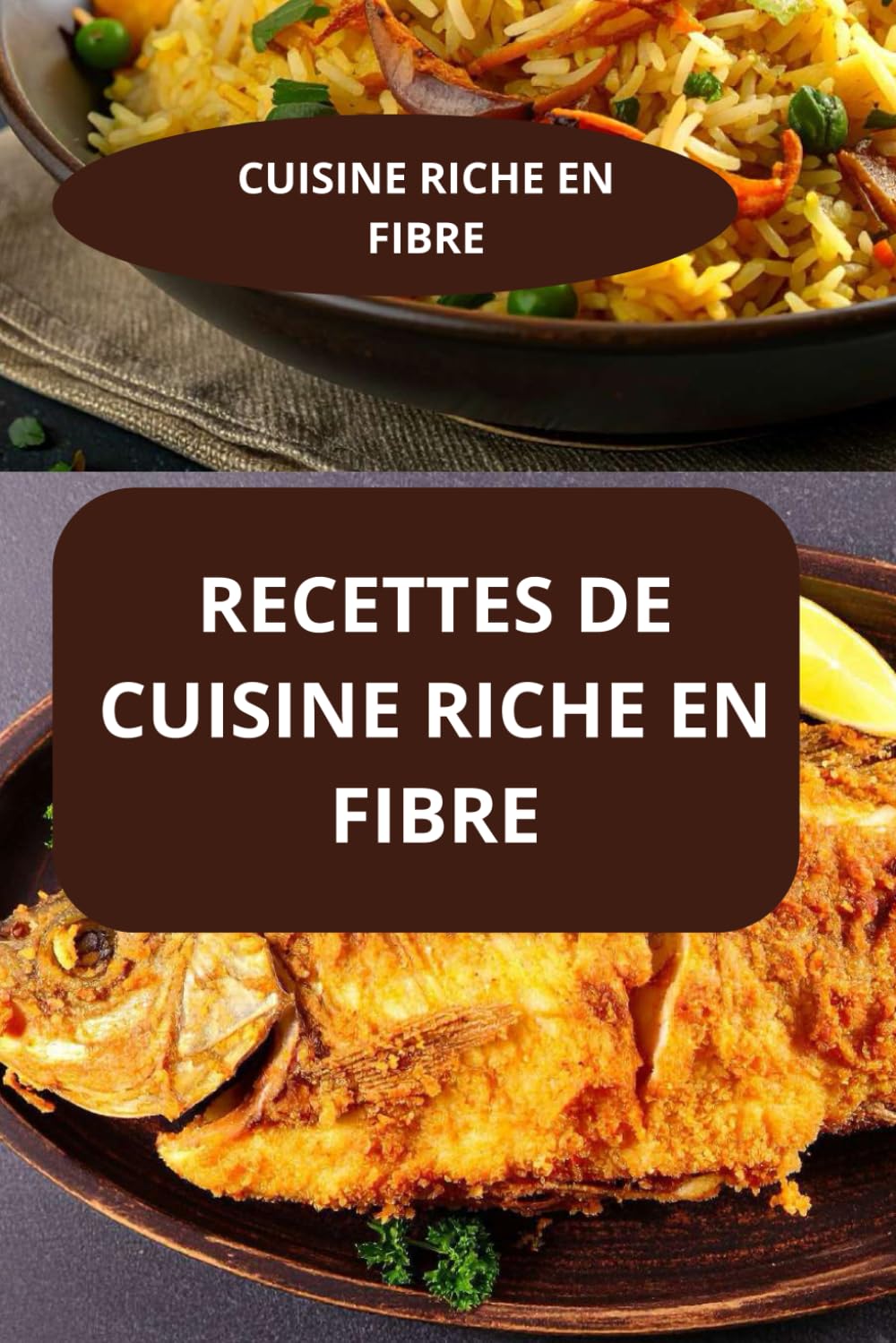 RECETTES DE CUISINE RICHE EN FIBRE: CUISINE RICHE EN FIBRE - Recettes familiales riches en fibres - Régime riche en fibre