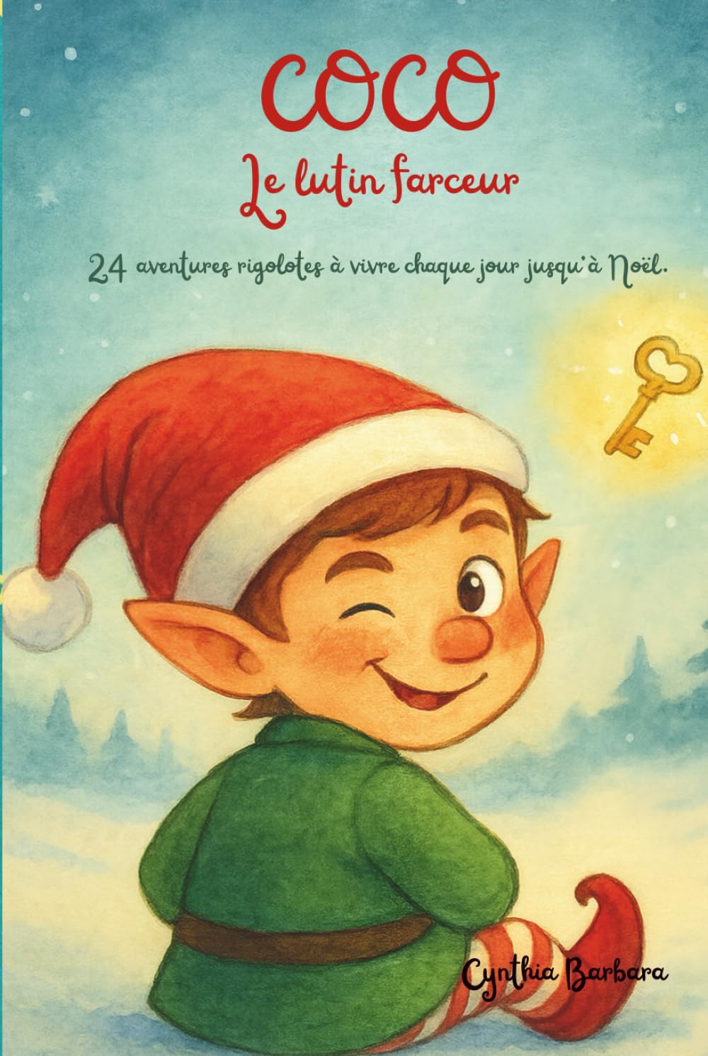 Coco, le lutin farceur: 24 aventures rigolotes à vivre chaque jour jusqu'à Noël.