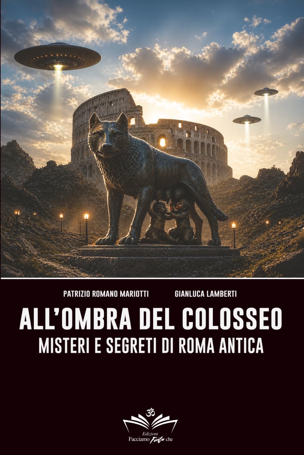 All'ombra del Colosseo: Misteri e segreti di Roma antica (Facciamo Finta Che)