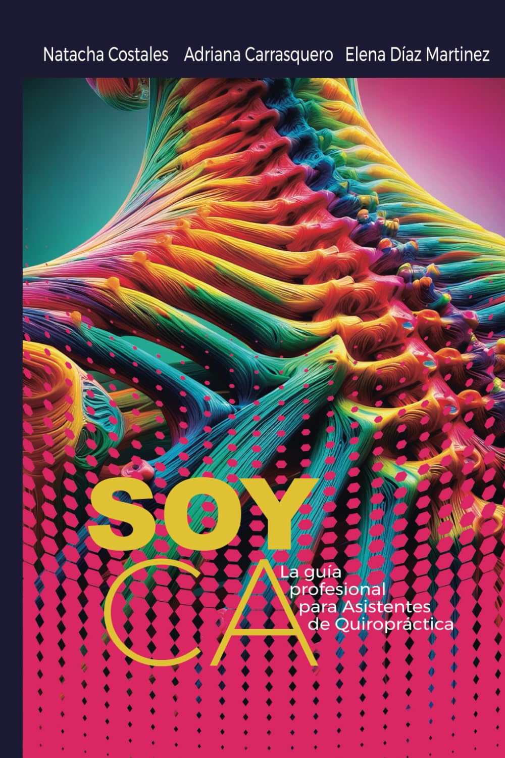 La guía profesional para Asistentes de Quiropráctica: Soy CA