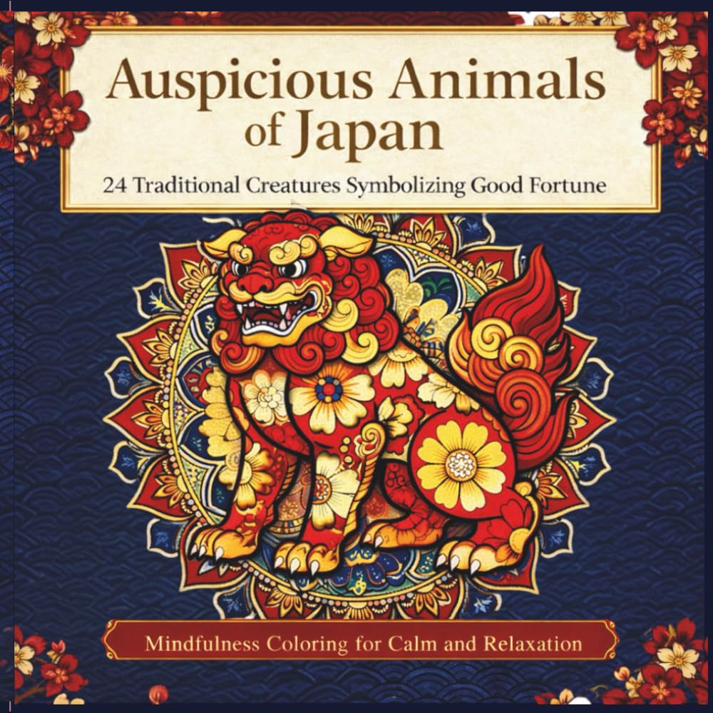Auspicious Animals of Japan: 24 Traditional Creatures Symbolizing Good Fortune (Japanese Lucky Symbols: Mindfulness Coloring Series)
