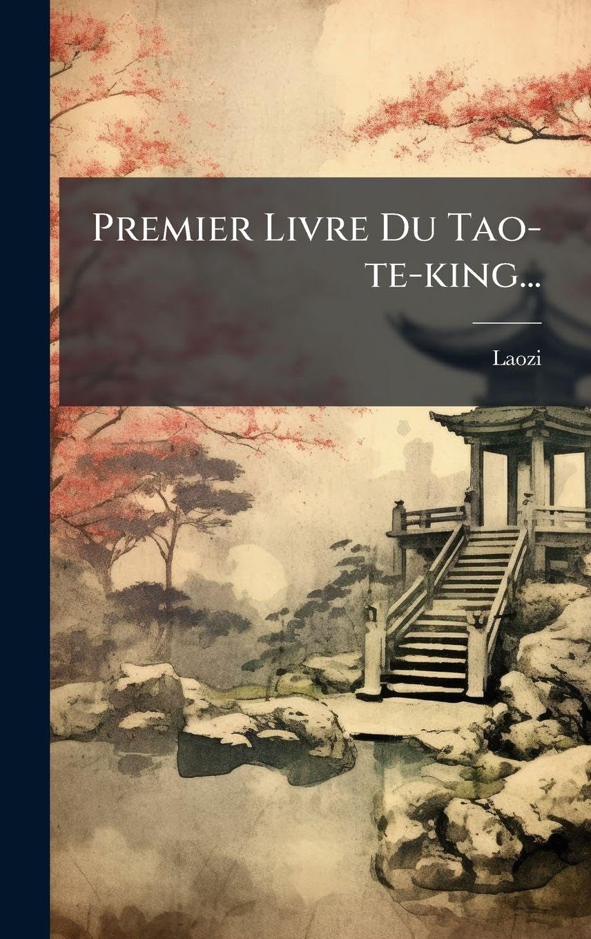 Premier Livre Du Tao-te-king... (French Edition)