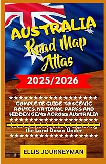 AUSTRALIA ROAD MAP ATLAS 2025/2026: COMPLETE GUIDE TO SCENIC ROUTES, NATIONAL PARKS AND HIDDEN GEMS ACROSS AUSTRALIA