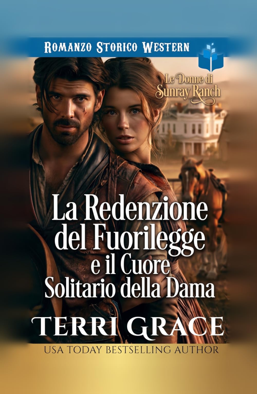 La Redenzione del Fuorilegge e il Cuore Solitario della Dama: Romance storico western (Le Donne di Sunray Ranch)