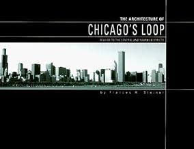 The Architecture of Chicago’s Loop: A Guide to the Central and Nearby Districts