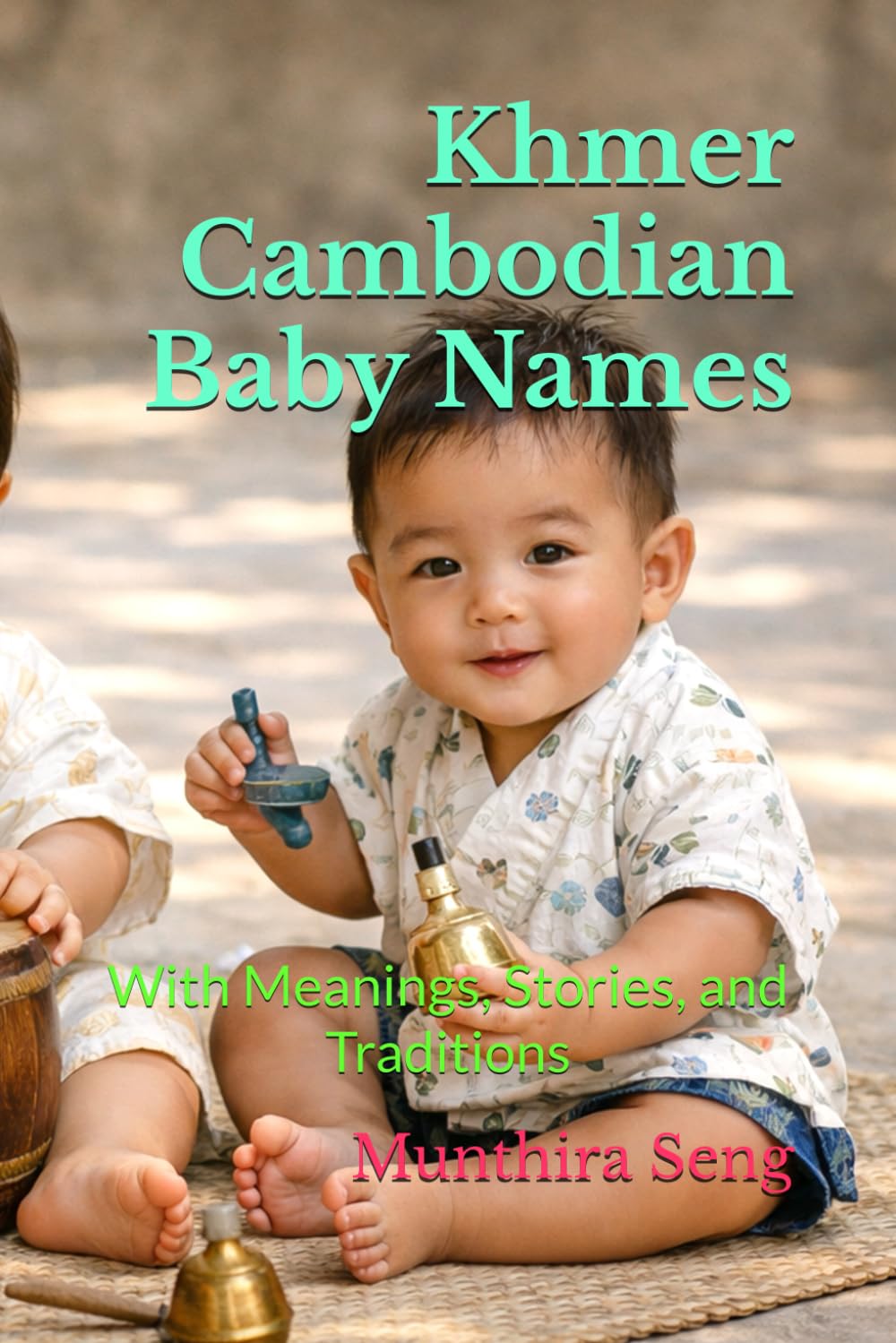 Khmer Cambodian Baby Names: With Meanings, Stories, and Traditions