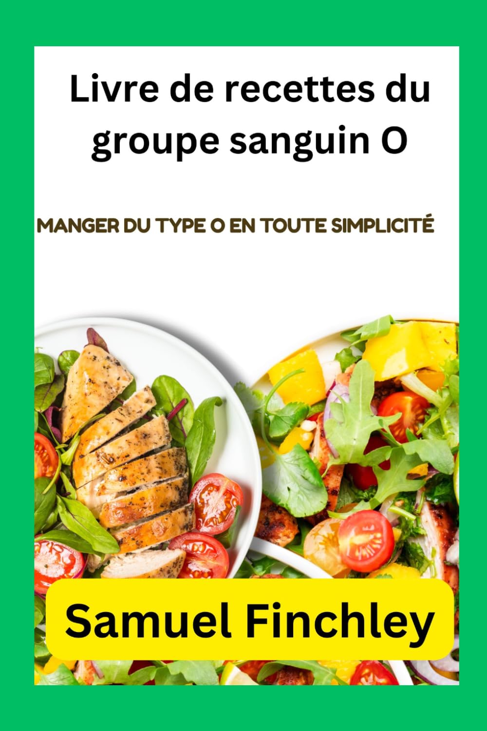 Livre de recettes du groupe sanguin O: Manger du type O en toute simplicité
