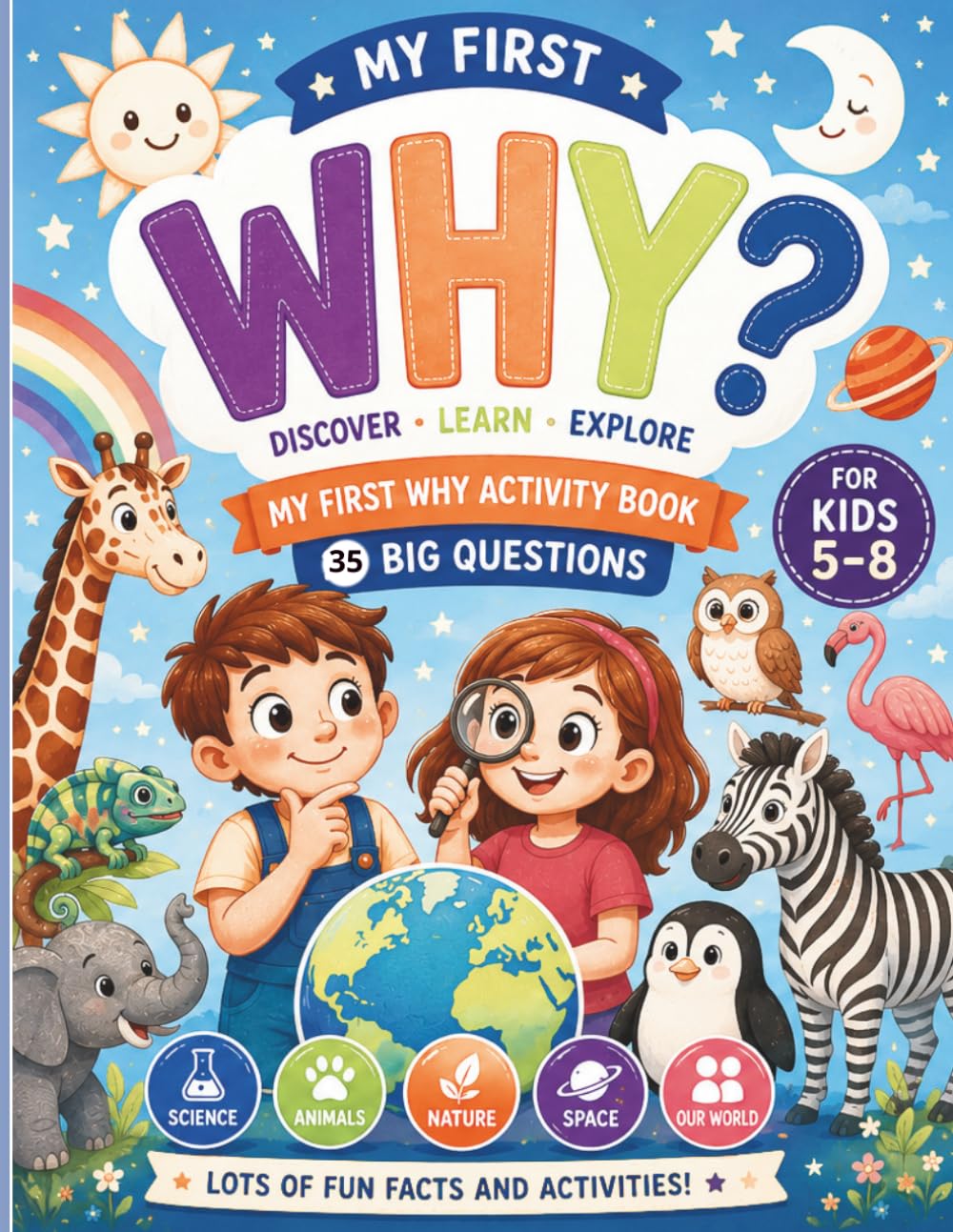 My First WHY? Activity Book: 35 Big Questions with Fun Facts, Activities, Coloring, Mazes, Spot the Difference and Learning for Curious Kids