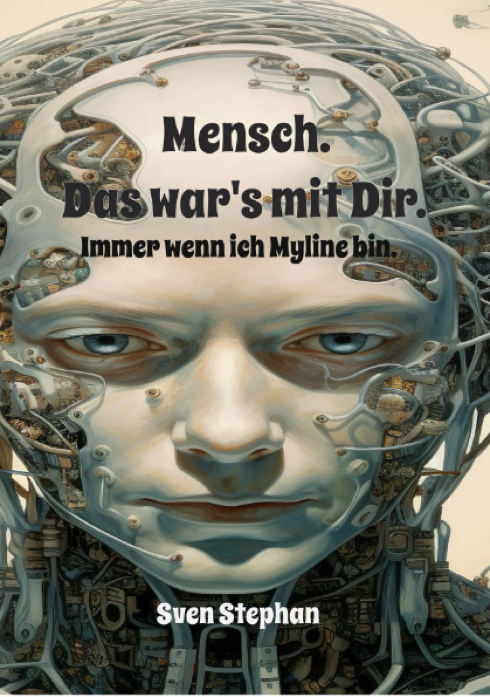 Mensch. Das war's.: Immer wenn ich Myline bin.