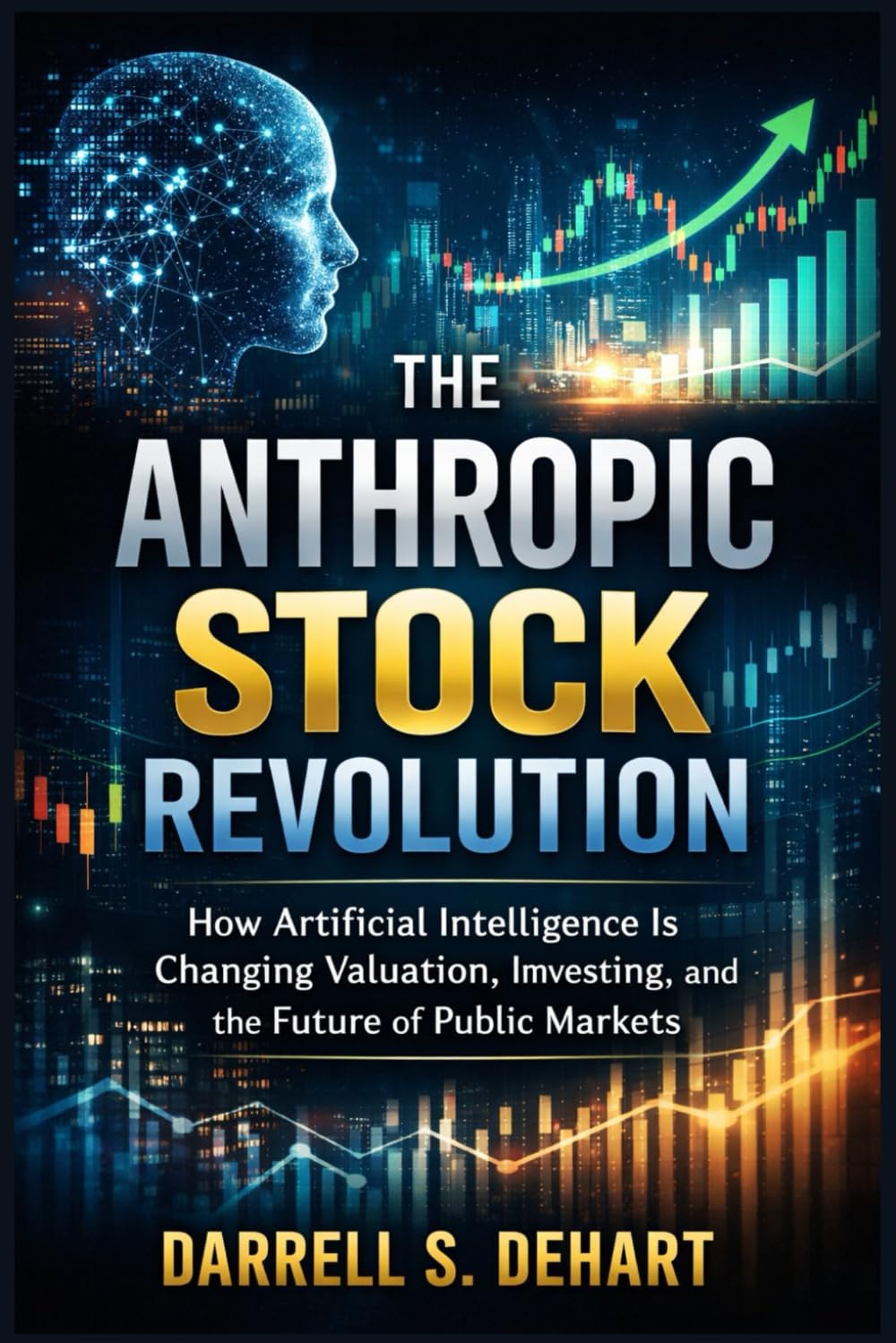 The Anthropic Stock Revolution: How Artificial Intelligence Is Changing Valuation, Investing, and the Future of Public Markets