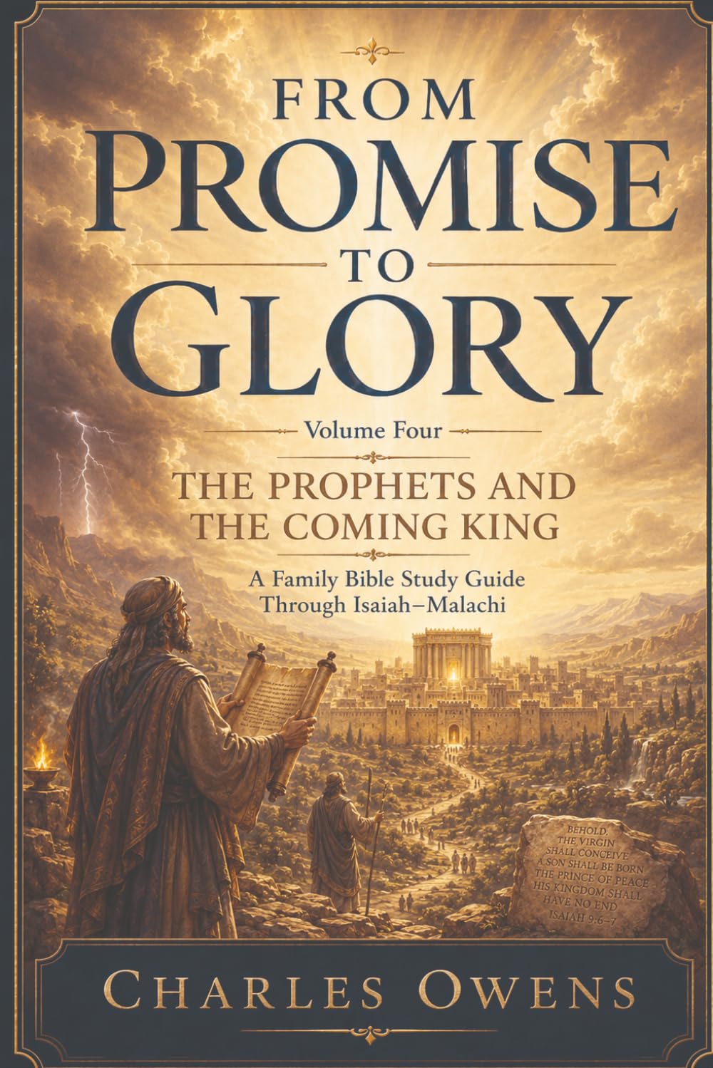 From Promise to Glory, Volume Four: The Prophets and the Coming King: A Family Bible Study Guide: From Isaiah - Malachi