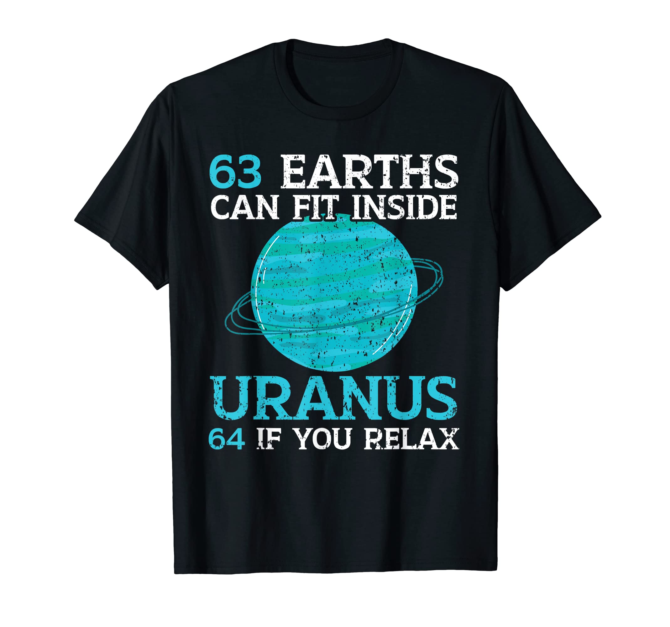 Astronomy Telescope Planets SteMi Apparel63 Earths Can Fit Inside Uranus 64 If You Relax Astronomy T-ShirtOEKO-TEX STANDARD 100