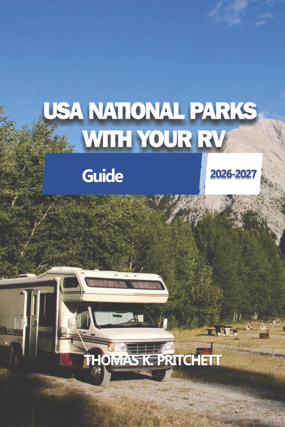 USA NATIONAL PARKS WITH YOUR RV: Practical RV routes, campground guidance, and park-by park travel planning across the United States