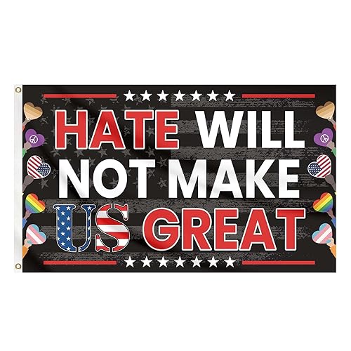 Hate Will Not Make Us Great Flag Unity Patriotic Peace
