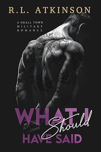 What I Should Have Said: A Small Town Military Romance