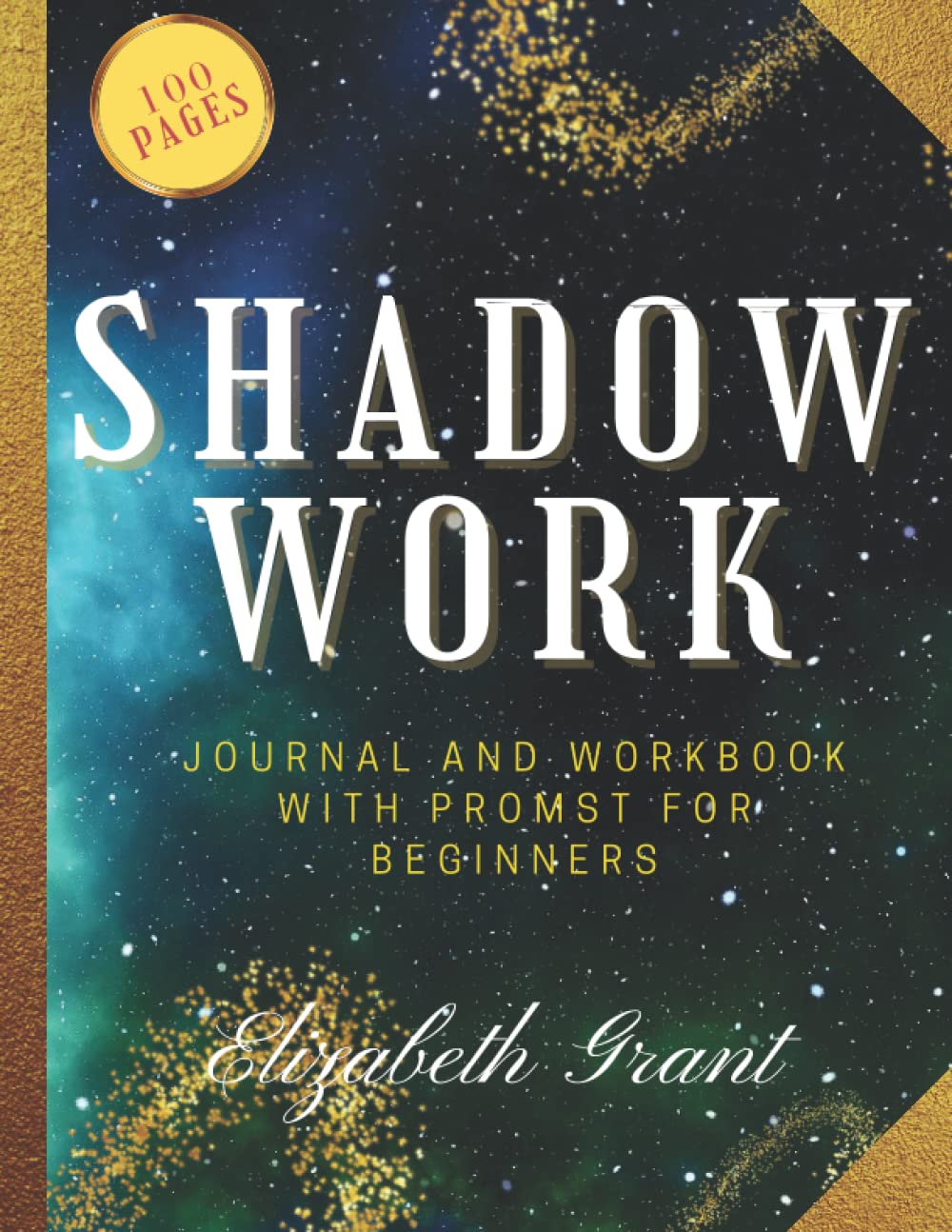 Shadow Work Journal and Workbook with Promst for Beginners: Into My Shadow: A Guide to Integrate and Transcend your Black Side/Healing Your Inner ... Transforming Your Patterns/