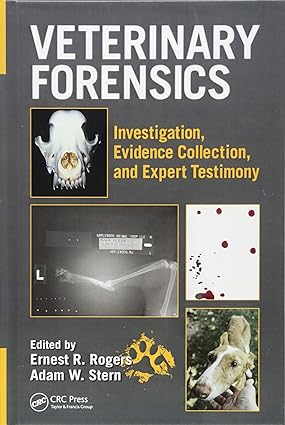 Veterinary Forensics Investigation Evidence Collection And Expert Testimony (Hb 2018)