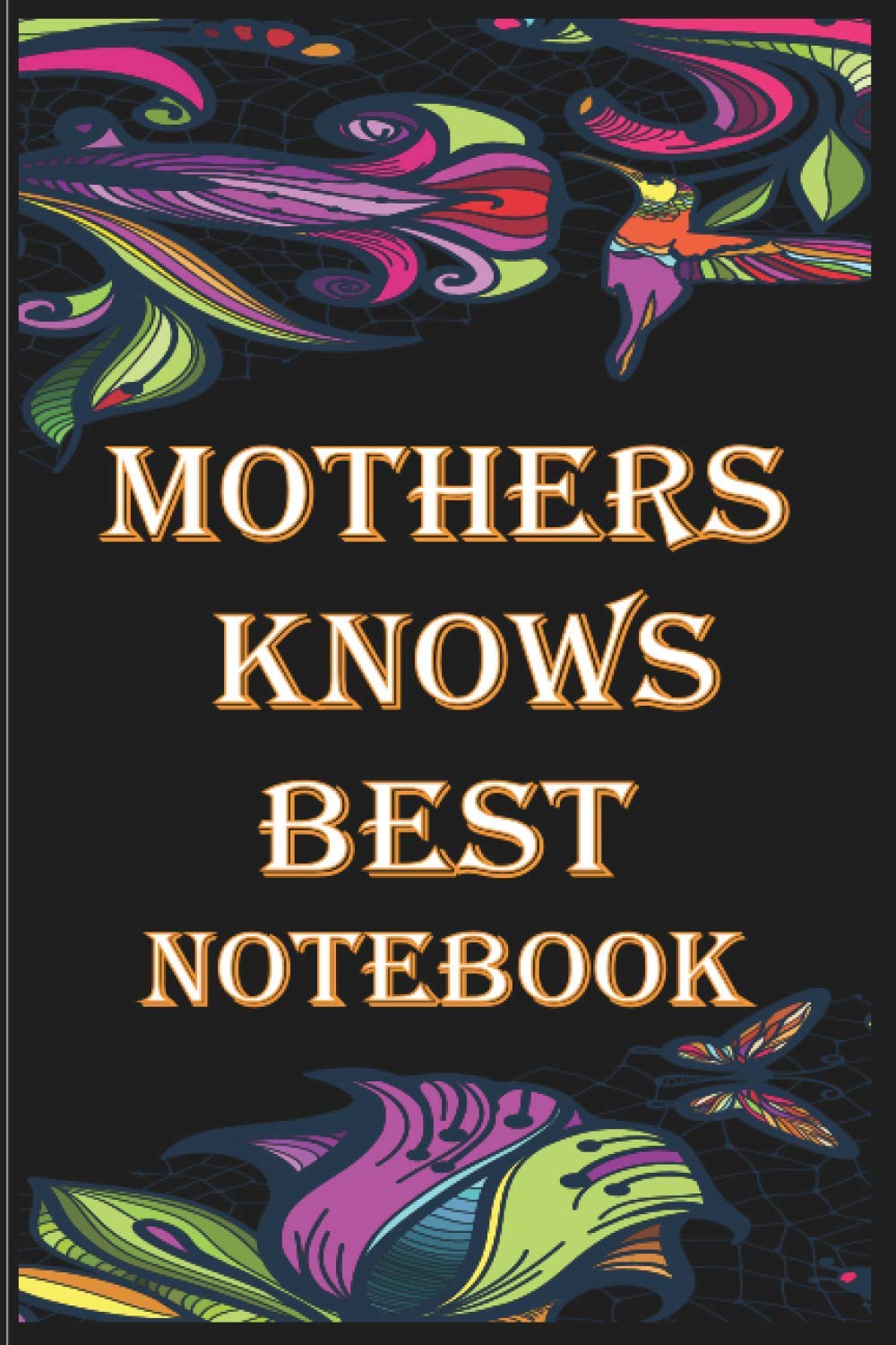 Mothers Knows Best Notebook: Mothers Are The Best Nurse for mom for women for Mother as a gift