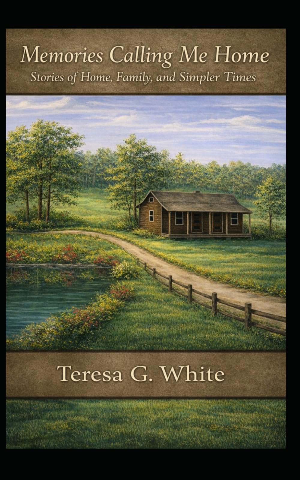 Memories Calling Me Home: Stories of Home, Family, and Simpler Times (These Are the Days I Remember)