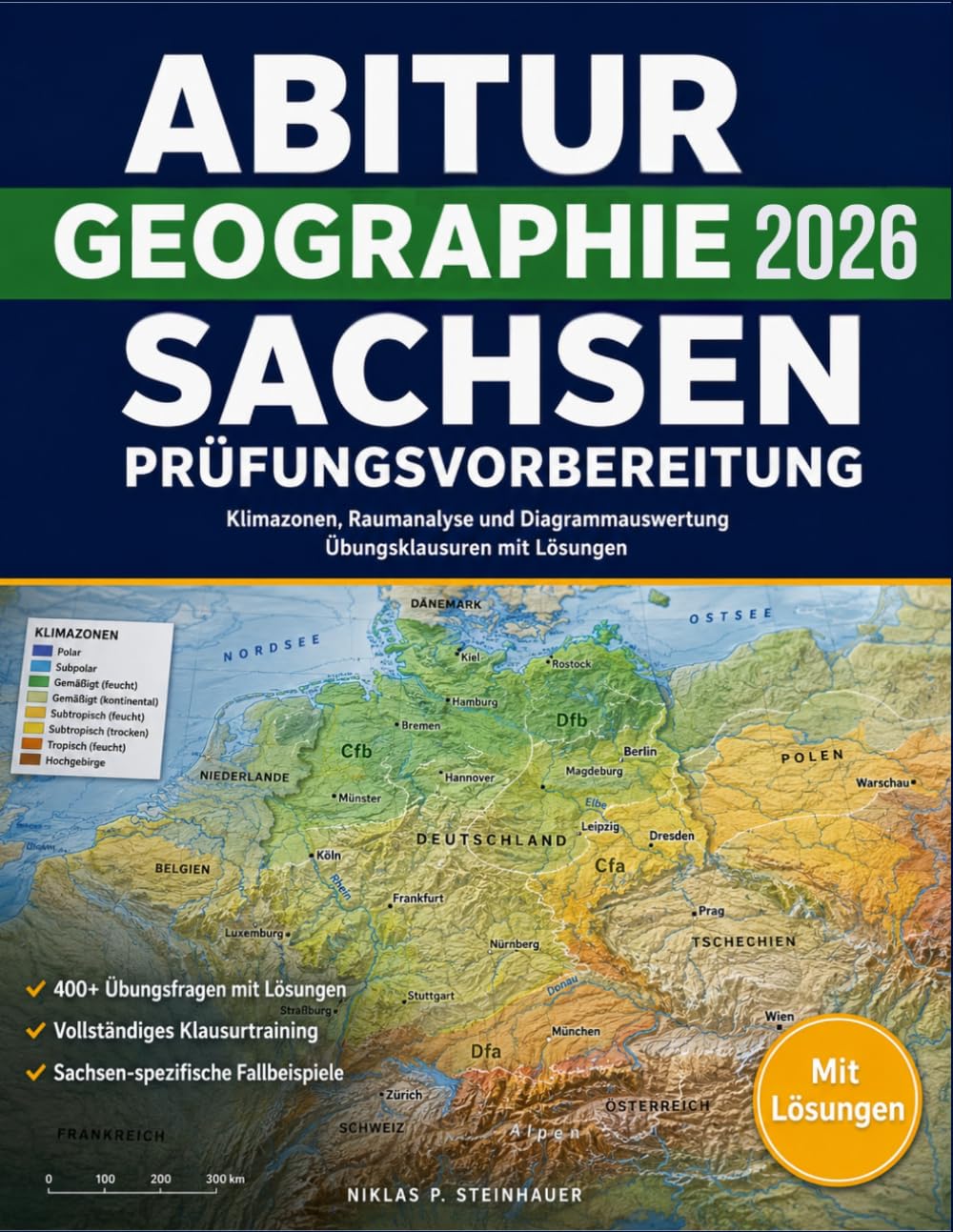 Abitur Geographie 2026 Sachsen Prüfungsvorbereitung: Klimazonen, Raumanalyse und Diagrammauswertung: Übungsklausuren mit Lösungen