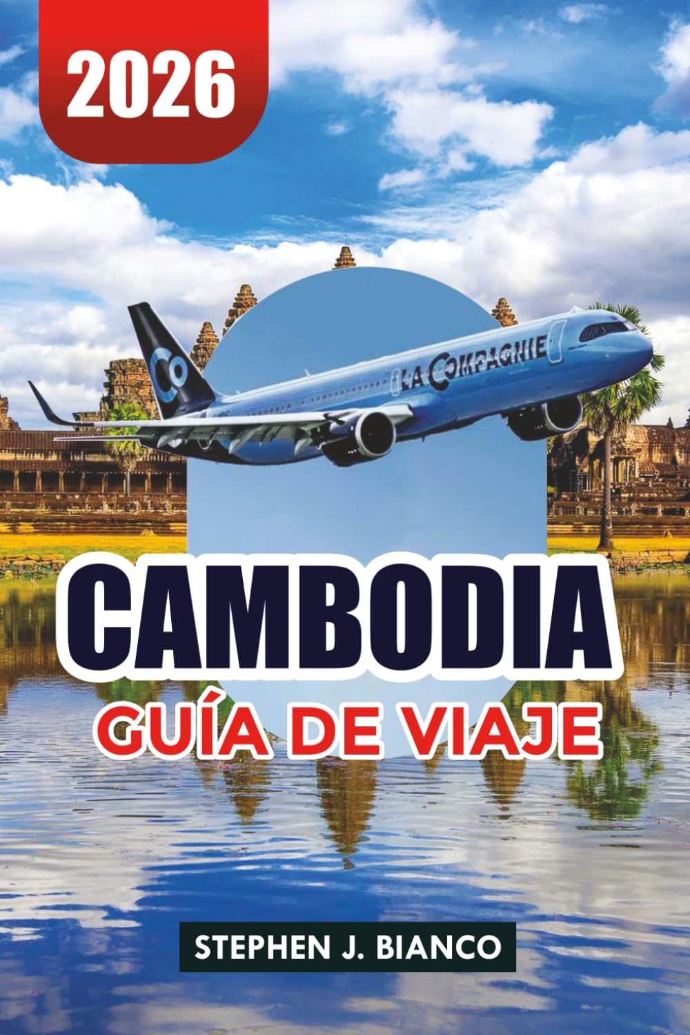 CAMBODIA GUÍA DE VIAJE 2026: Cosas Principales que Hacer, Tours a Angkor Wat, Playas, Consejos de Viaje e Itinerario Económico