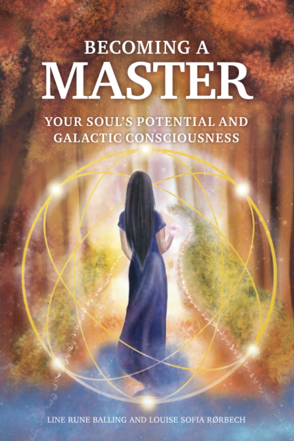 Becoming a Master: Your Souls Potential and Galactic Consciousness