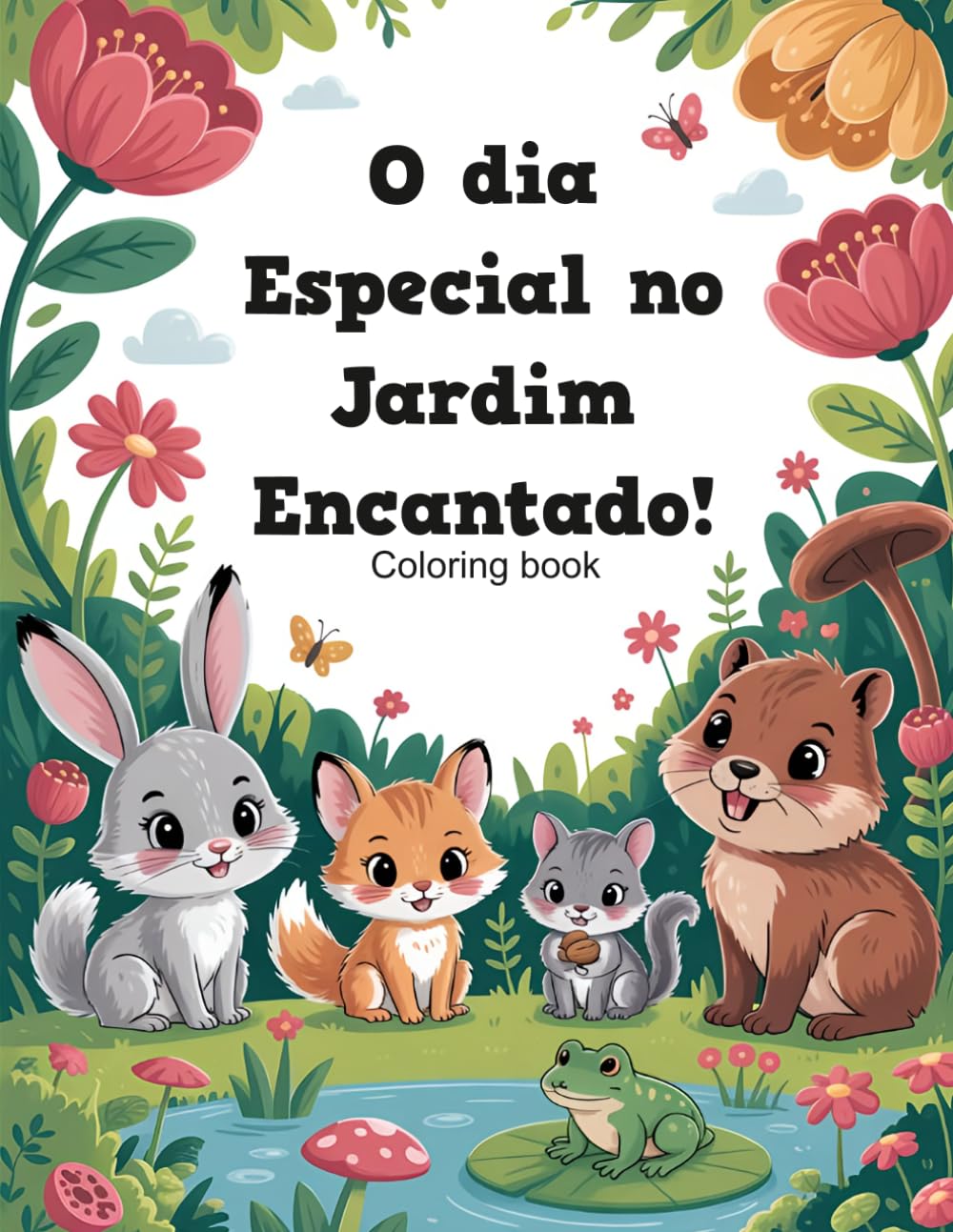 O Dia Especial no Jardim Encantado: Uma jornada inesquecível, uma aventura mágica de amizade, descobertas e surpresas.