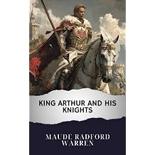 King Arthur and His Knights The Original Classic