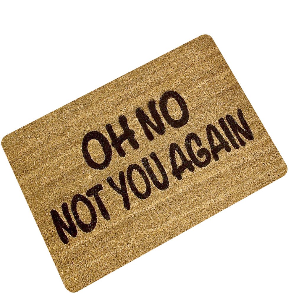 Rubber Non-slip Oh No Not You Again Printed Welcome Floor Mats