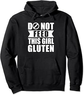 Do Not Feed This Girl Gluten Celiac Disease Gluten Free Pullover Hoodie