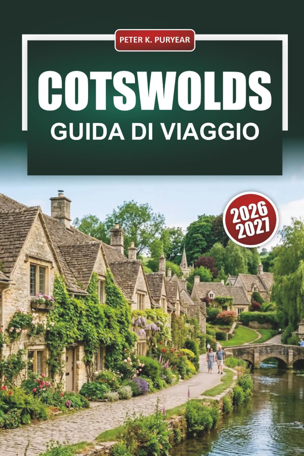 COTSWOLDS GUIDA DI VIAGGIO 2026 - 2027: Percorsi escursionistici, villaggi di pietra miele, ristoranti nei pub e gite giornaliere da Oxford e Bath