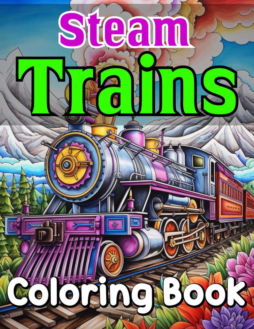 Steam Trains Coloring Book: Charming Locomotives, Steam engine trains, and Railroads Trains Coloring Pages, Stress Relief and Relaxation, Sketch Illustrations for Adults and Trains lovers