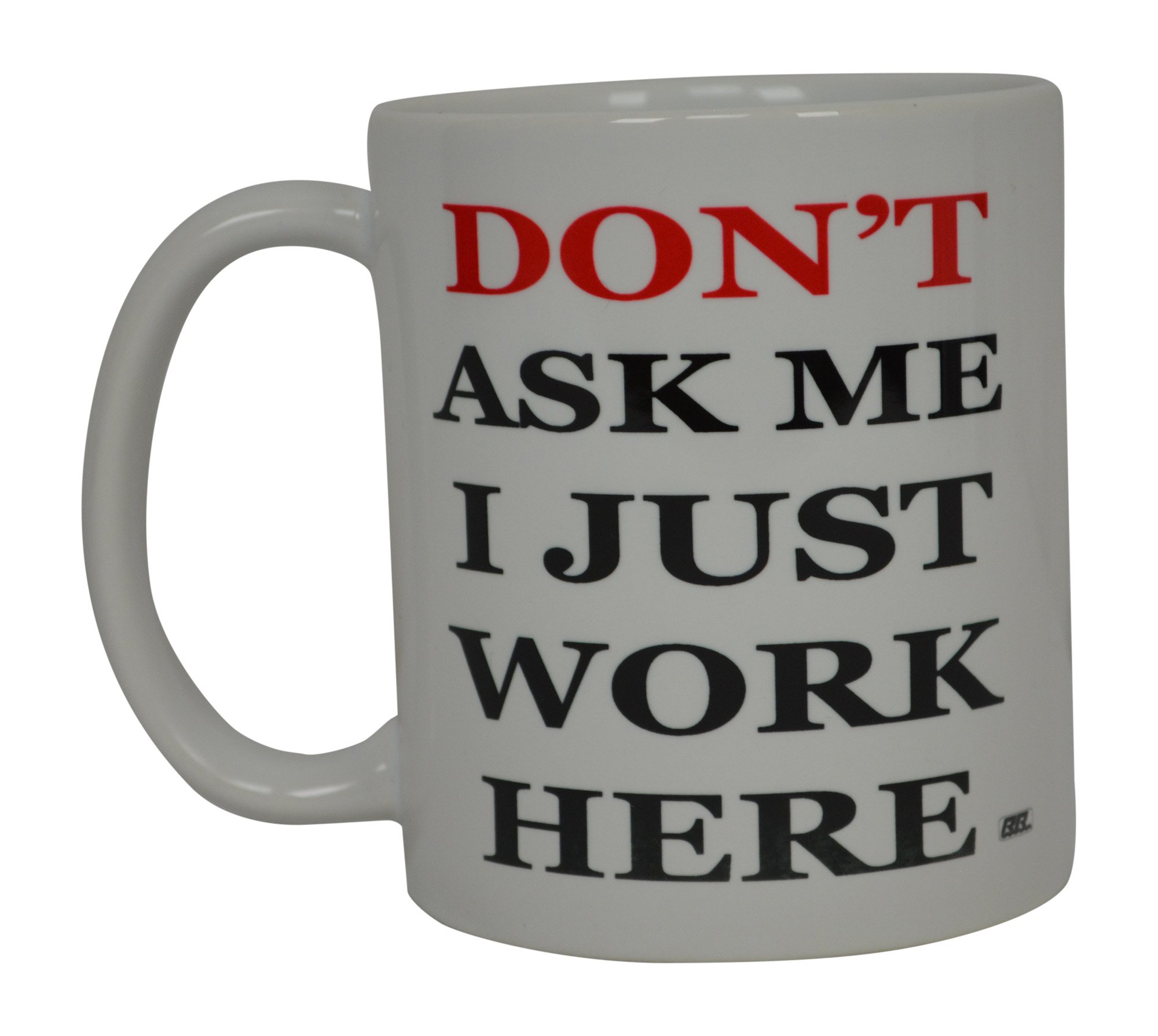 Rogue River TacticalBest Funny Coffee Mug Don't Ask Me I Just work Here Sarcastic Novelty Cup Joke Great Gag Gift Idea For Men Women Office Work Adult Humor Employee Boss Coworkers