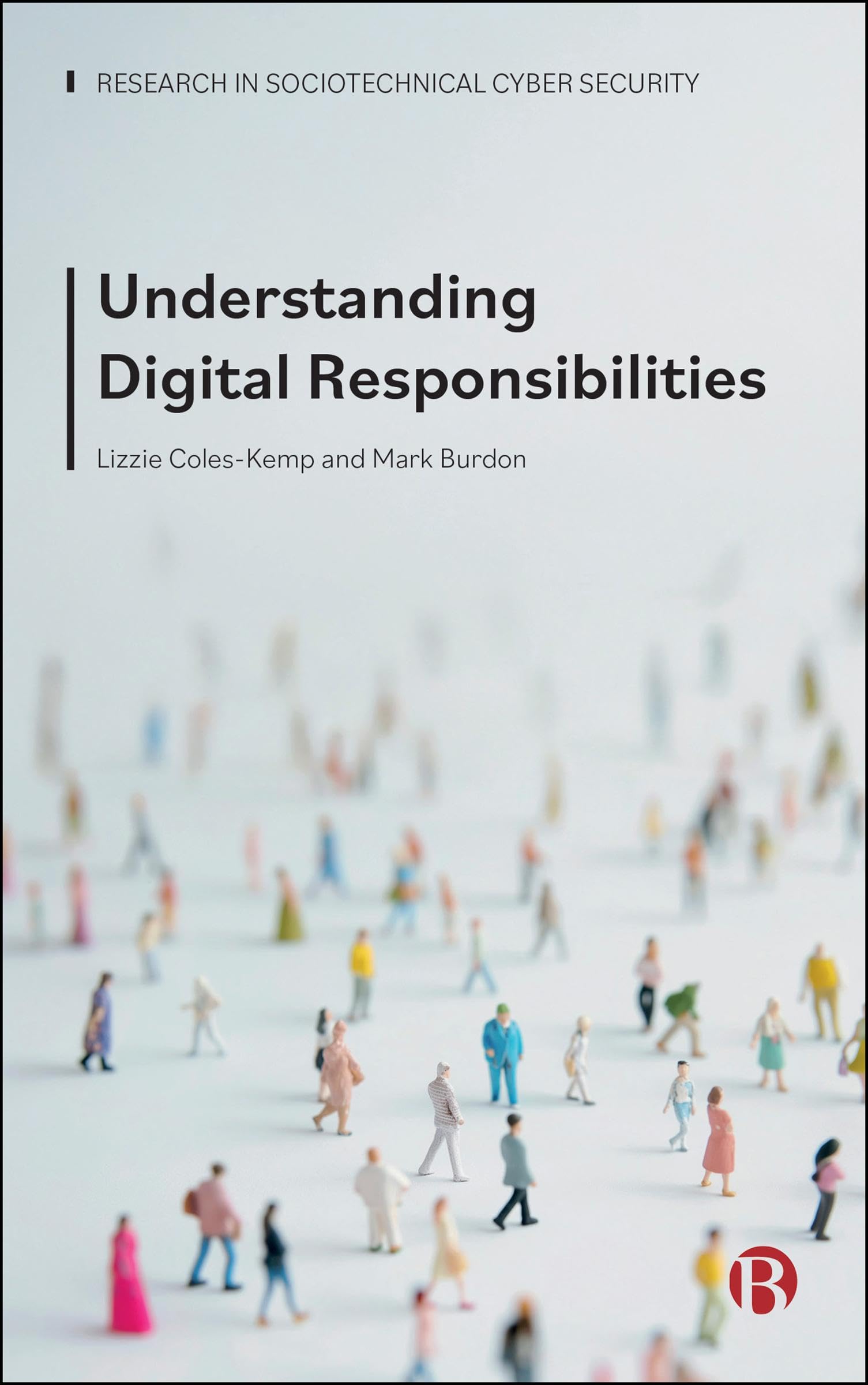 Understanding Digital Responsibilities (Research in Sociotechnical Cyber Security)