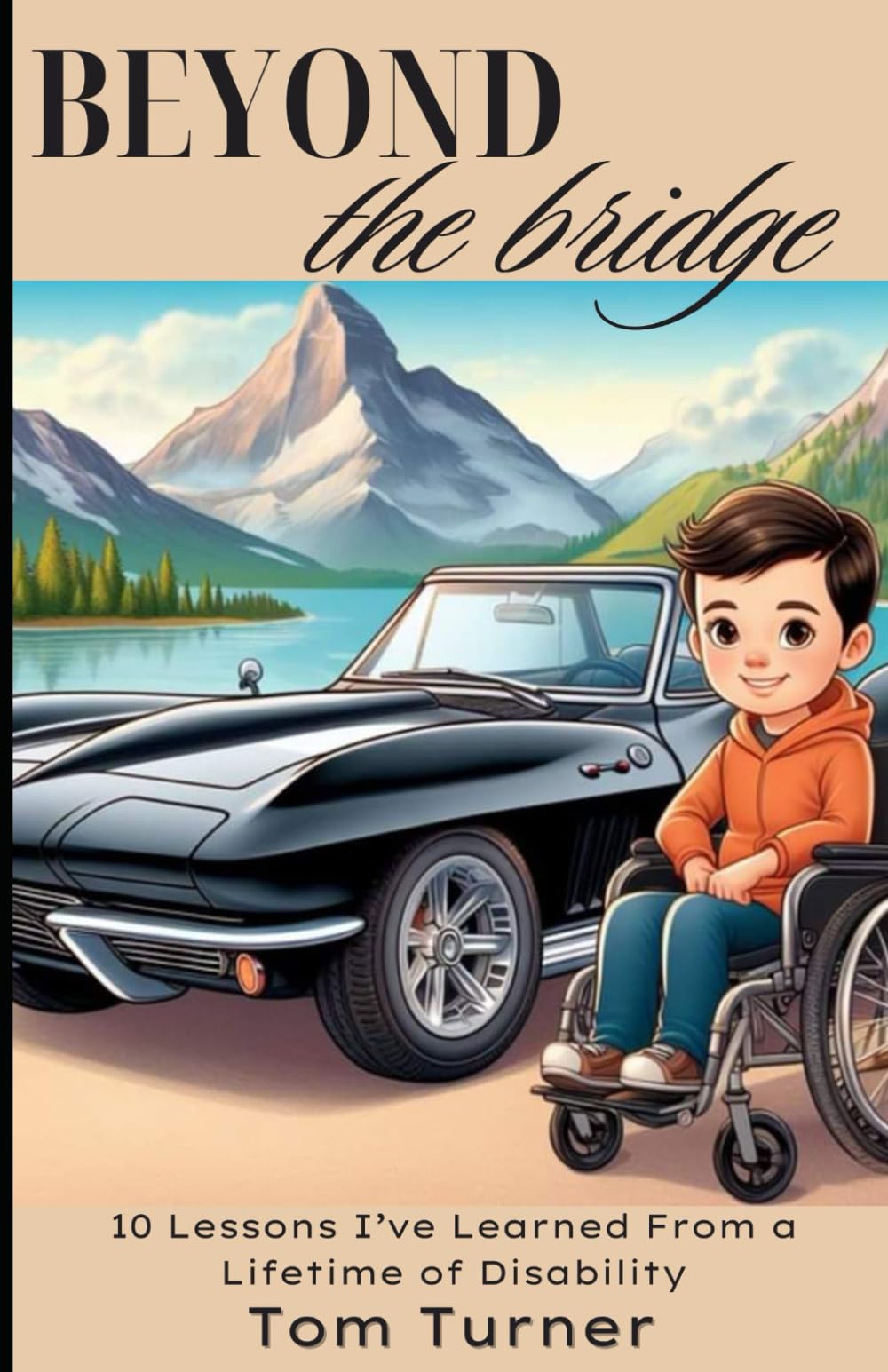 Beyond the Bridge: 10 Lessons I've Learned From a Lifetime of Disability