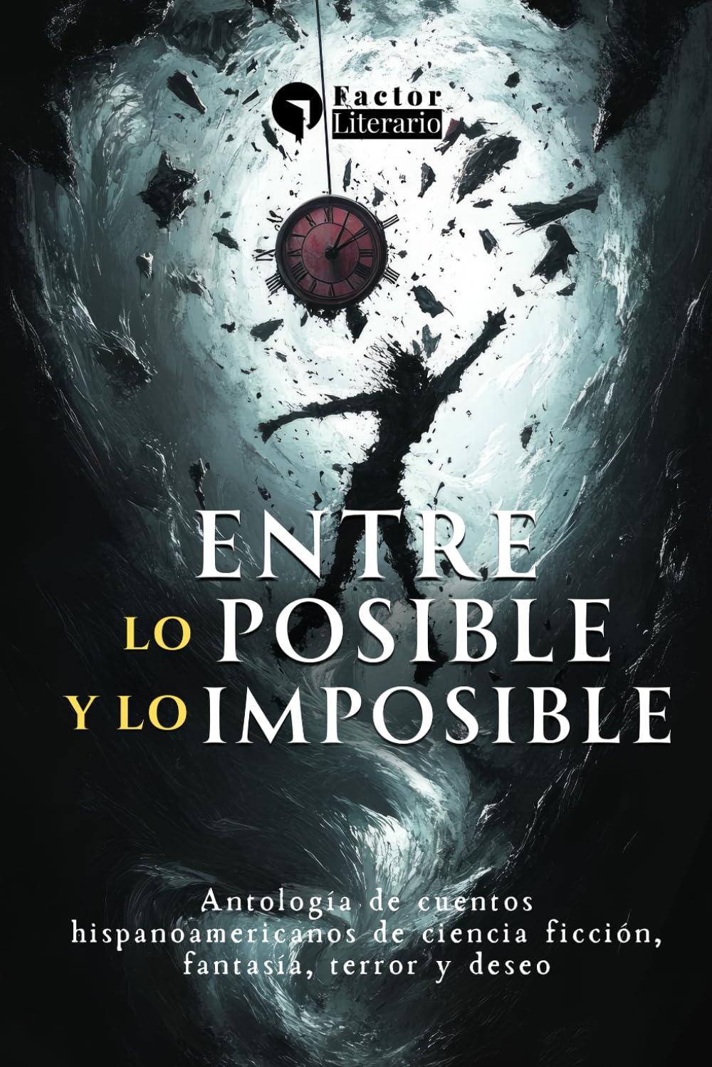 Entre lo posible y lo imposible: Antología de cuentos hispanoamericanos de ciencia ficción, fantasía, terror y deseo