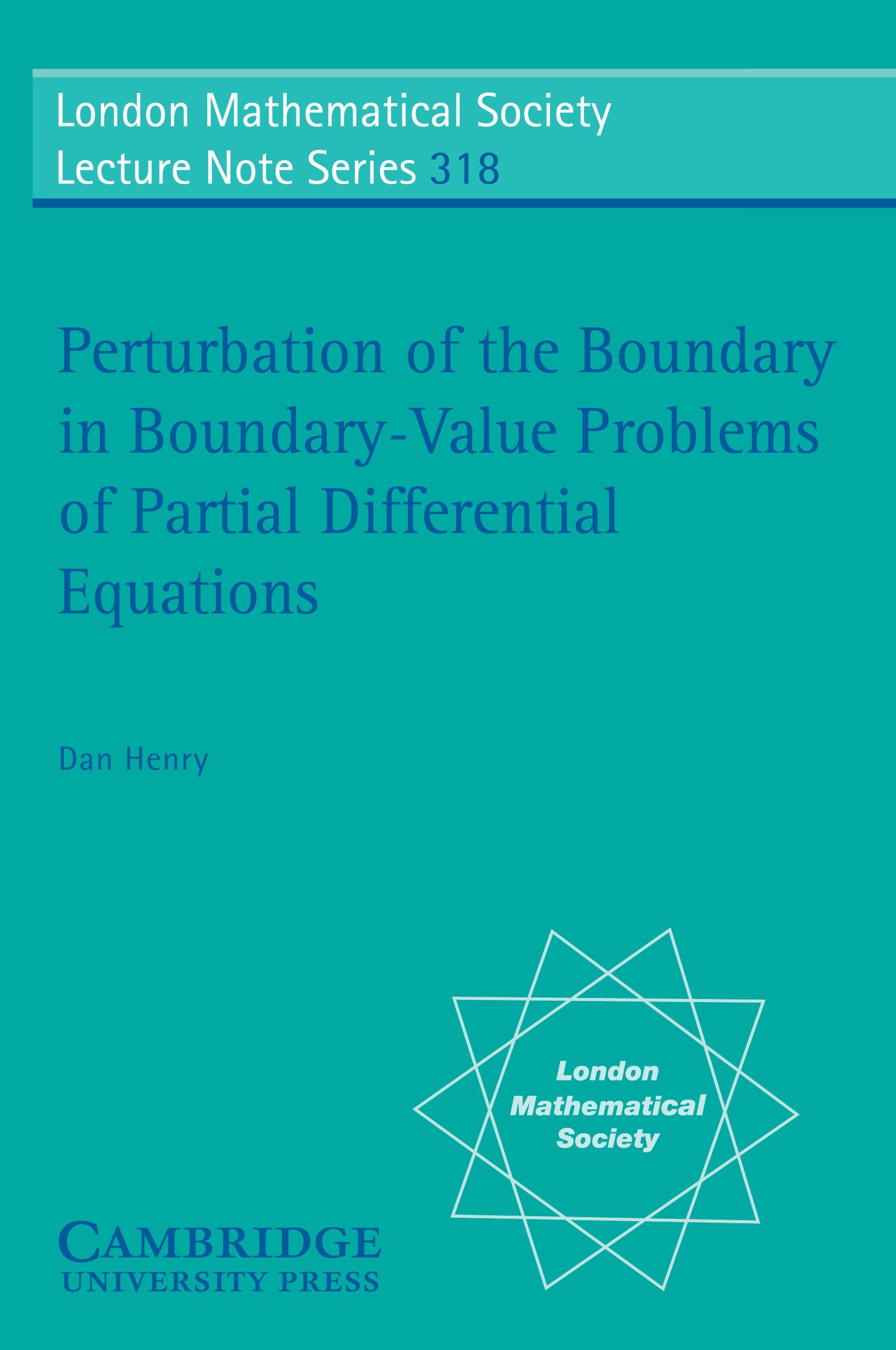 Perturbation of the Boundary in Boundary-Value Problems of Partial Differential Equations (London Mathematical Society Lecture Note Series Book 318)