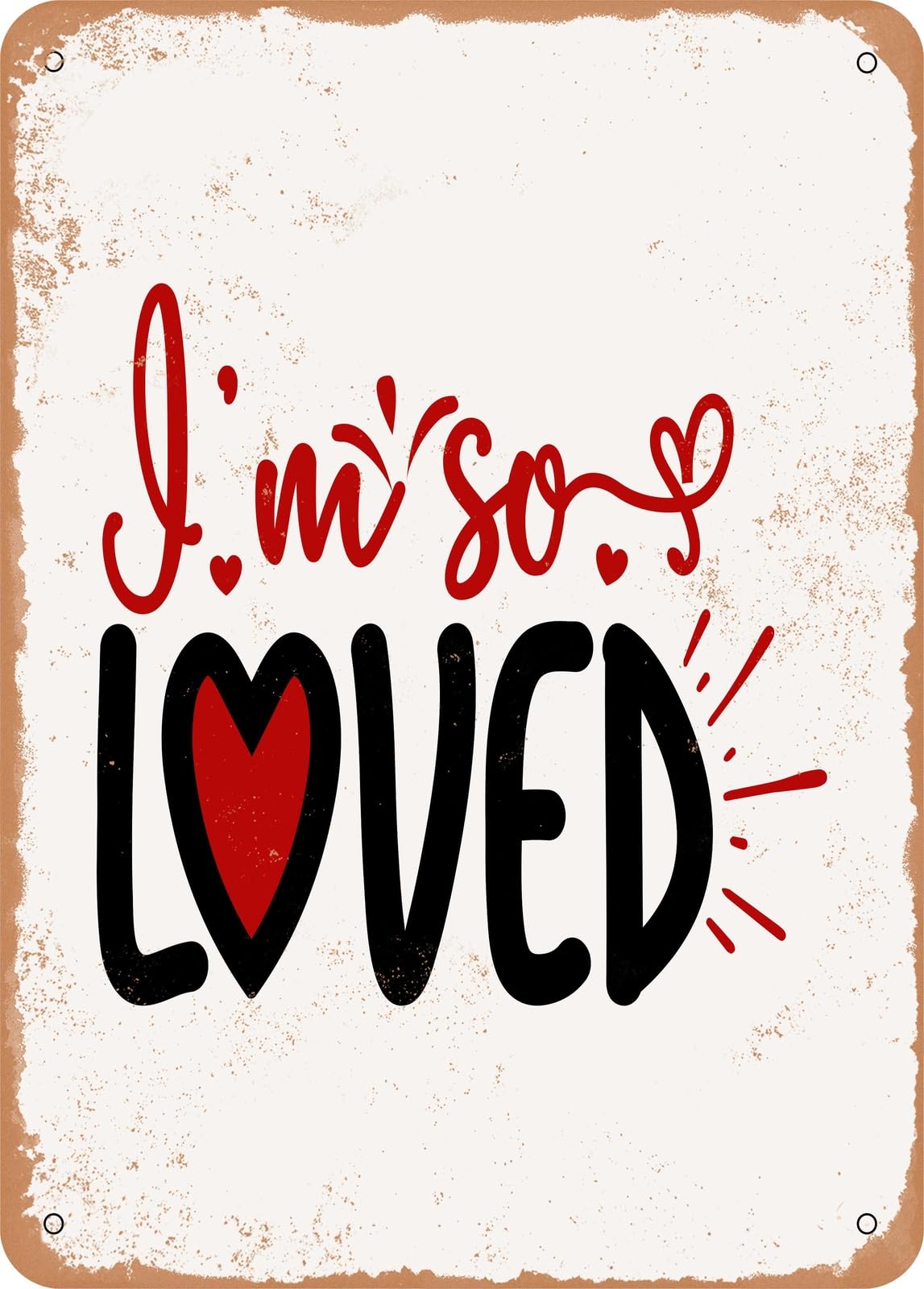 Metal Sign - I'm So Loved - 2 - Vintage Rusty Look home decor