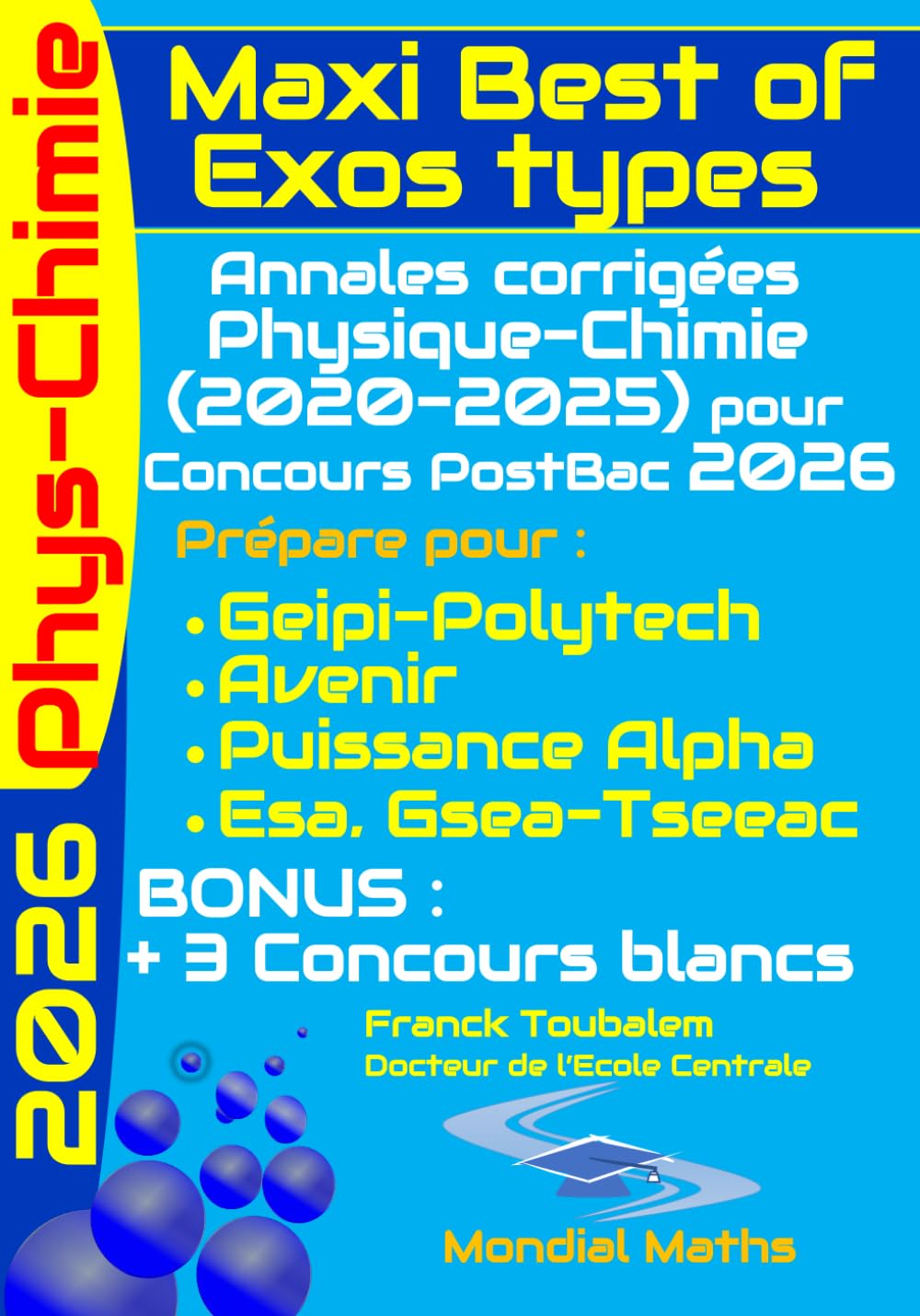 Annales corrigées concours Post-Bac Physique et Chimie (Geipi Polytech, Avenir, Puissance Alpha, Esa, Tseeac). Maxi Best of Exos Types.: Correction ... disponibles depuis réforme du programme.