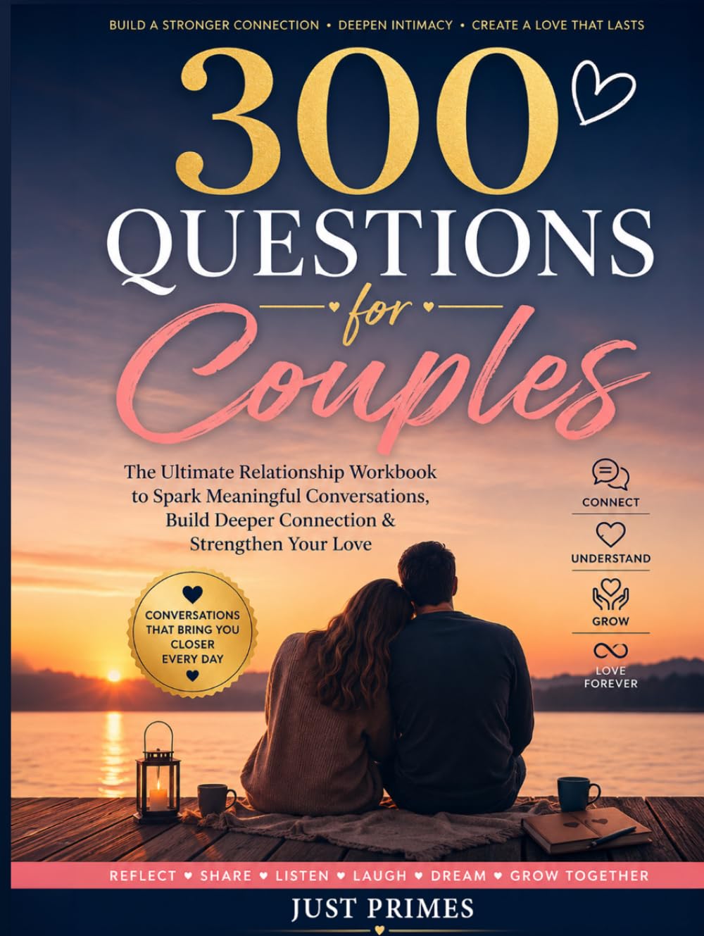 300 Questions for Couples: Deep Conversations, Meaningful Connection, and Relationship Growth Through Guided Questions, Communication Exercises, Date Night Prompts, and Couples Reflection Activities
