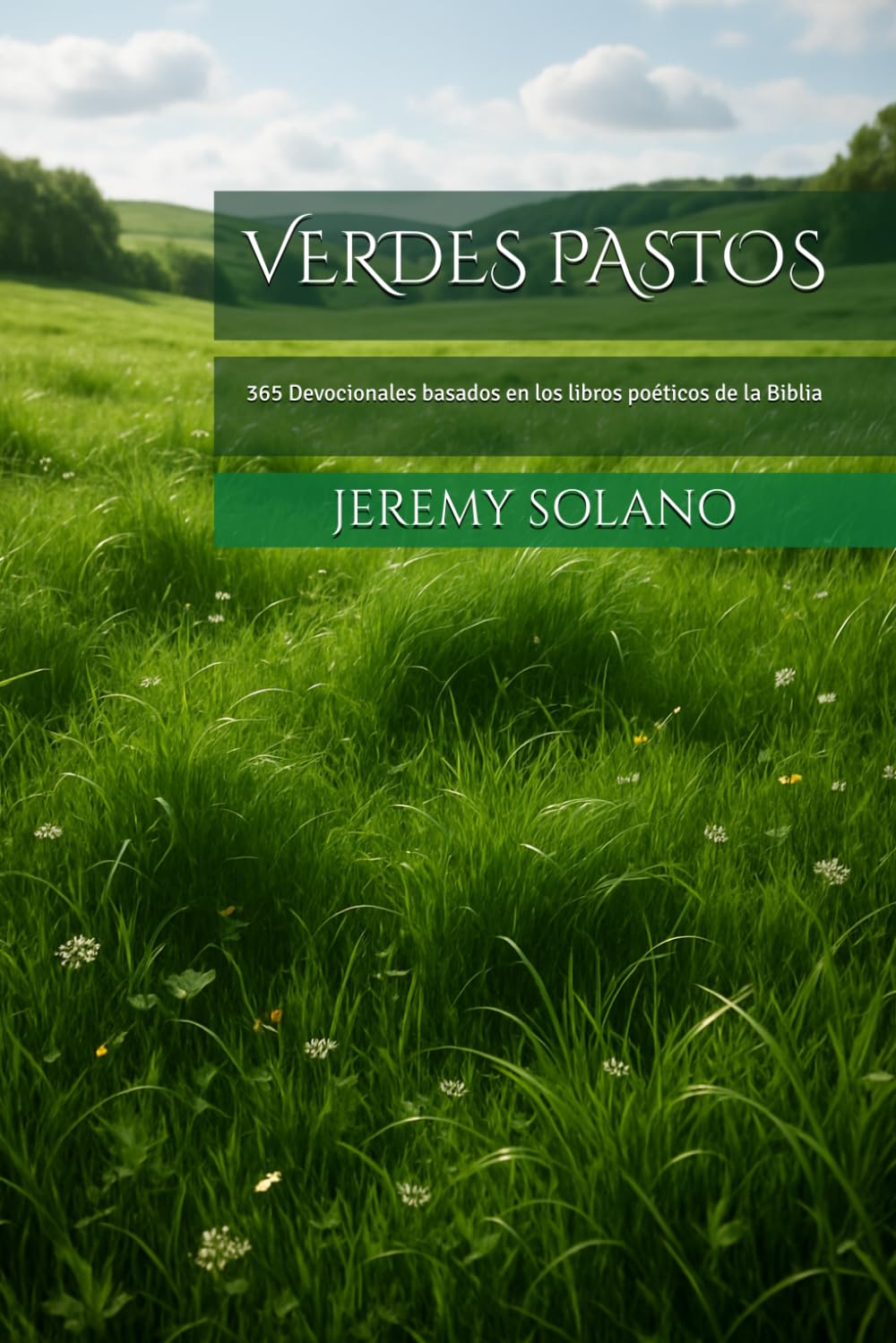 VERDES PASTOS: 365 Devocionales basados en los libros poéticos de la Biblia