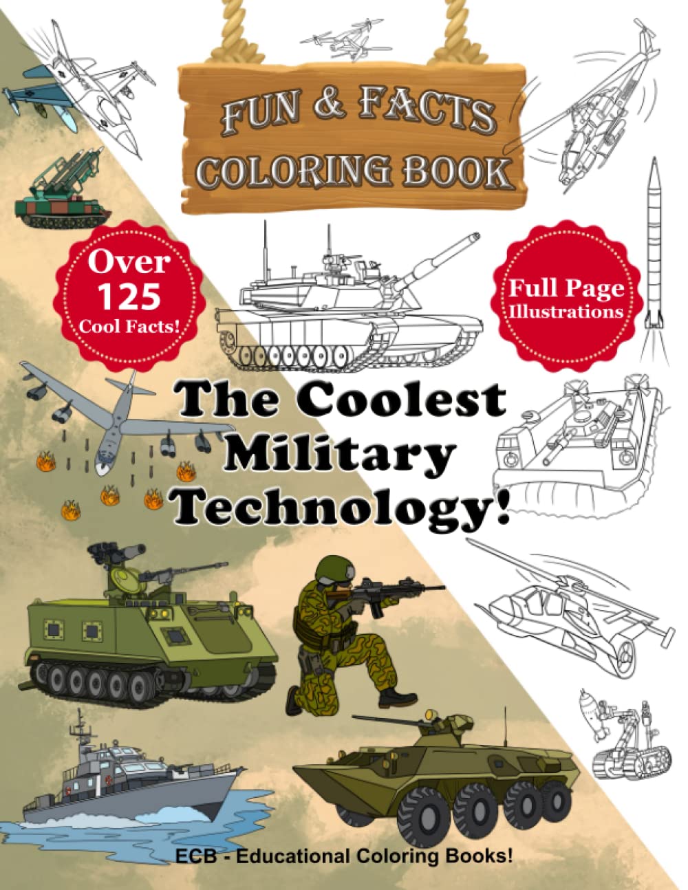 The Coolest Military Technology: Fun & Facts Coloring Book - Full page original illustrations and over 125 cool facts! (We Can Color! - Fun & Facts Educational Coloring Books)