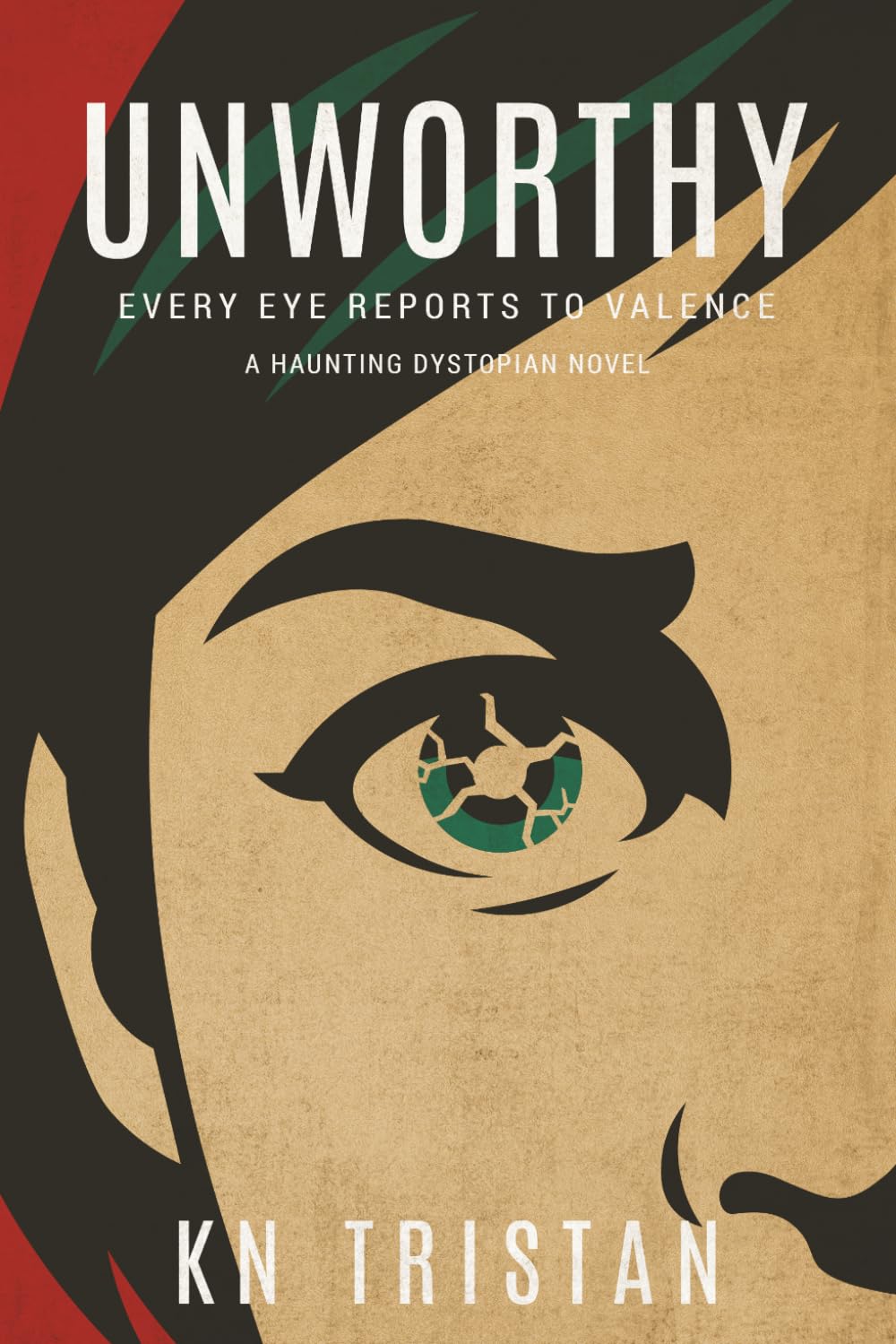 Unworthy: A Dystopian Novel of Surveillance and Control (The Glassborn Chronicles)