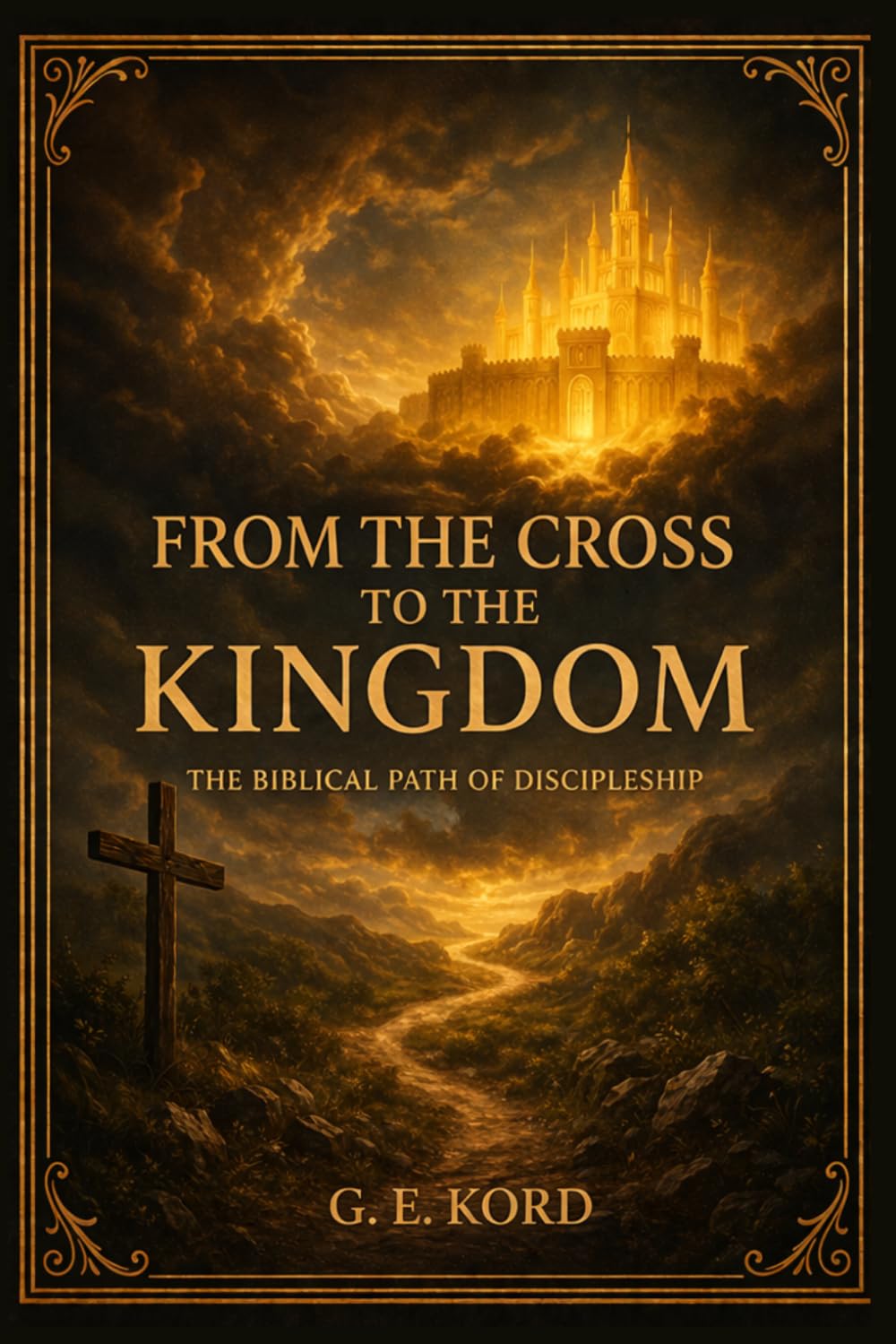 From the Cross to the Kingdom: The Biblical Path of Discipleship