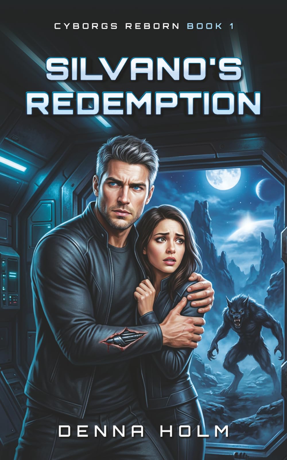 Silvano's Redemption: Steamy Cyborg Romance: 1 (Cyborgs Reborn)