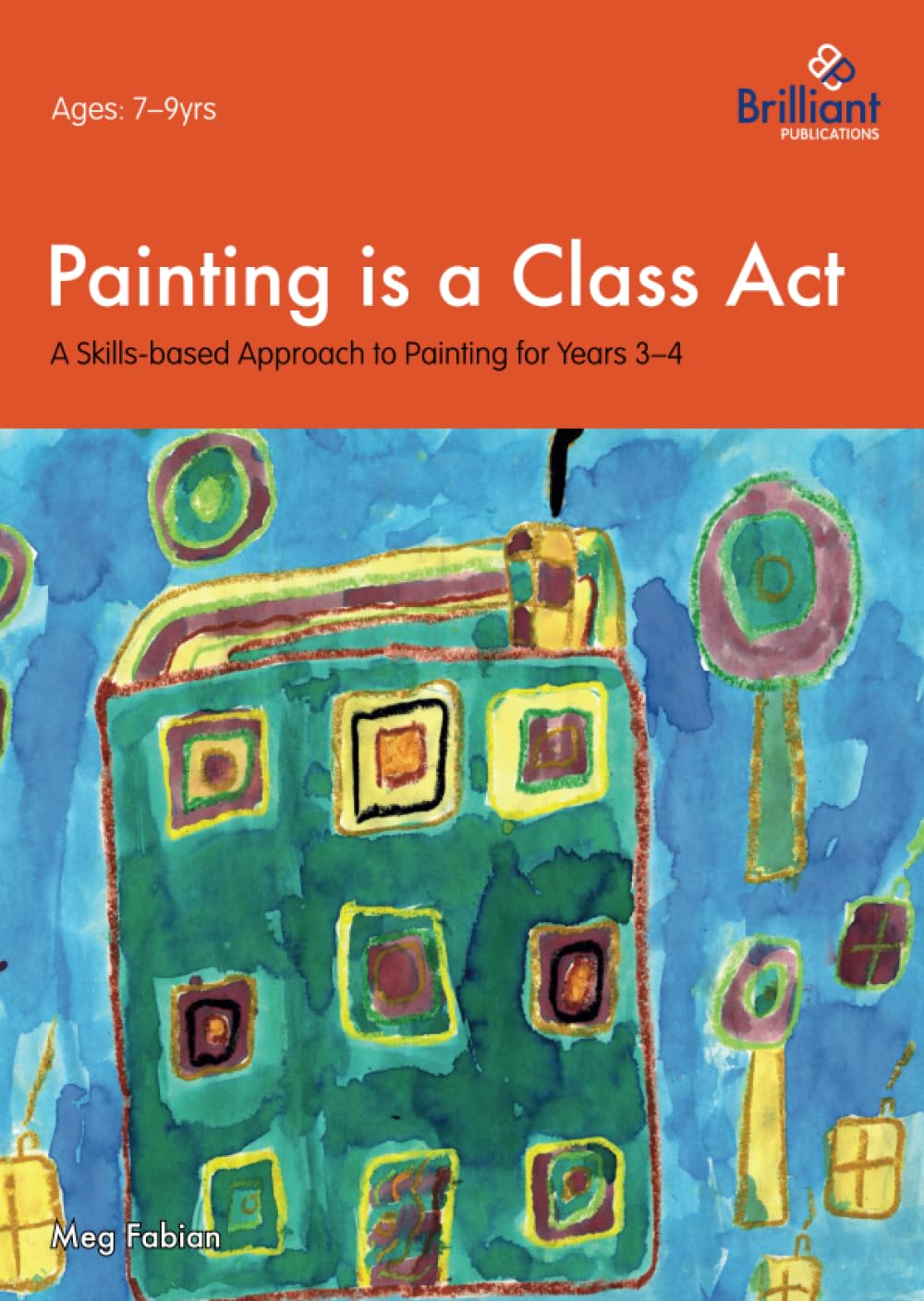 Painting - A Skills-based Approach 7-9 (Painting is a Class Act)