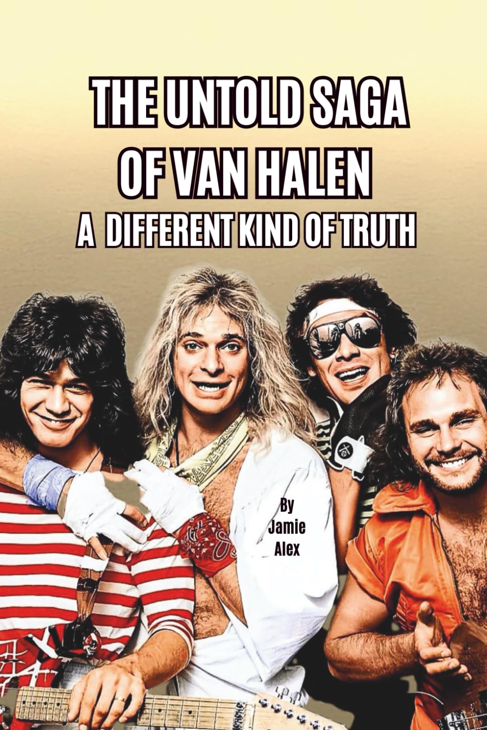 THE UNTOLD SAGA OF VAN HALEN: A DIFFERENT KIND OF TRUTH