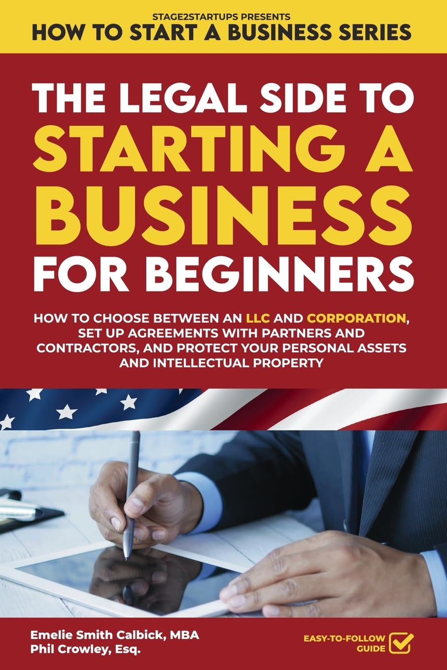 The Legal Side to Starting a Business for Beginners: How to Choose between an LLC and Corporation, Set Up Agreements with Partners and Contractors, ... Property (1) (How to Start a Business)